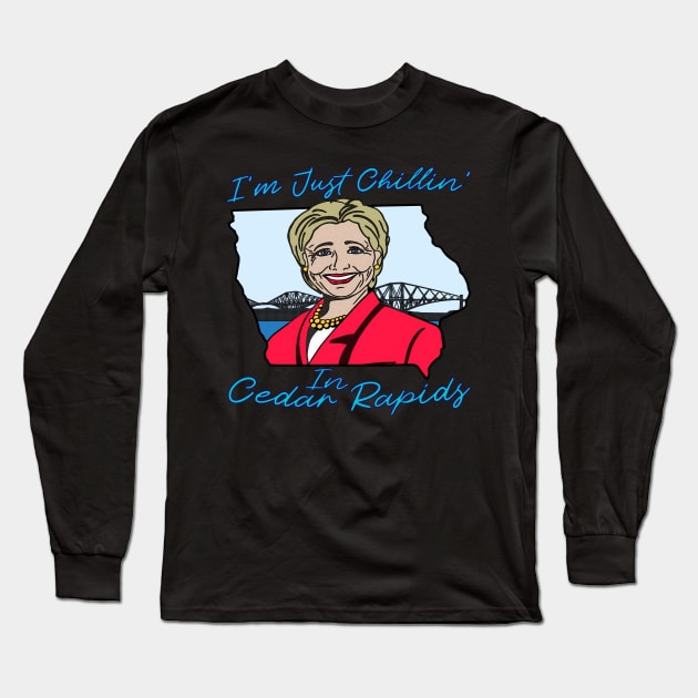 I'm Just Chillin in Cedar Rapids - Sound Bite Meme Iowa Joke Long Sleeve T-Shirt by blueversion